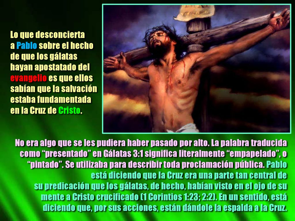 Lo que desconcierta a Pablo sobre el hecho. de que los gálatas. hayan apostatado del. evangelio es que ellos.