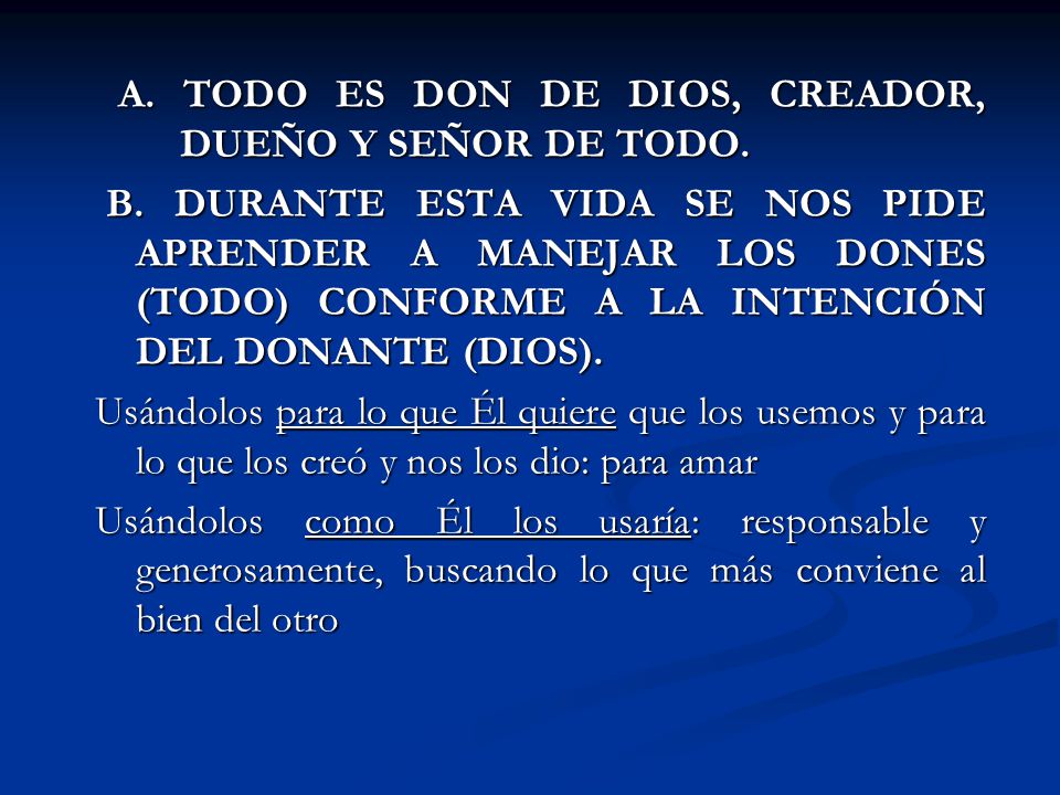 A. TODO ES DON DE DIOS, CREADOR, DUEÑO Y SEÑOR DE TODO.