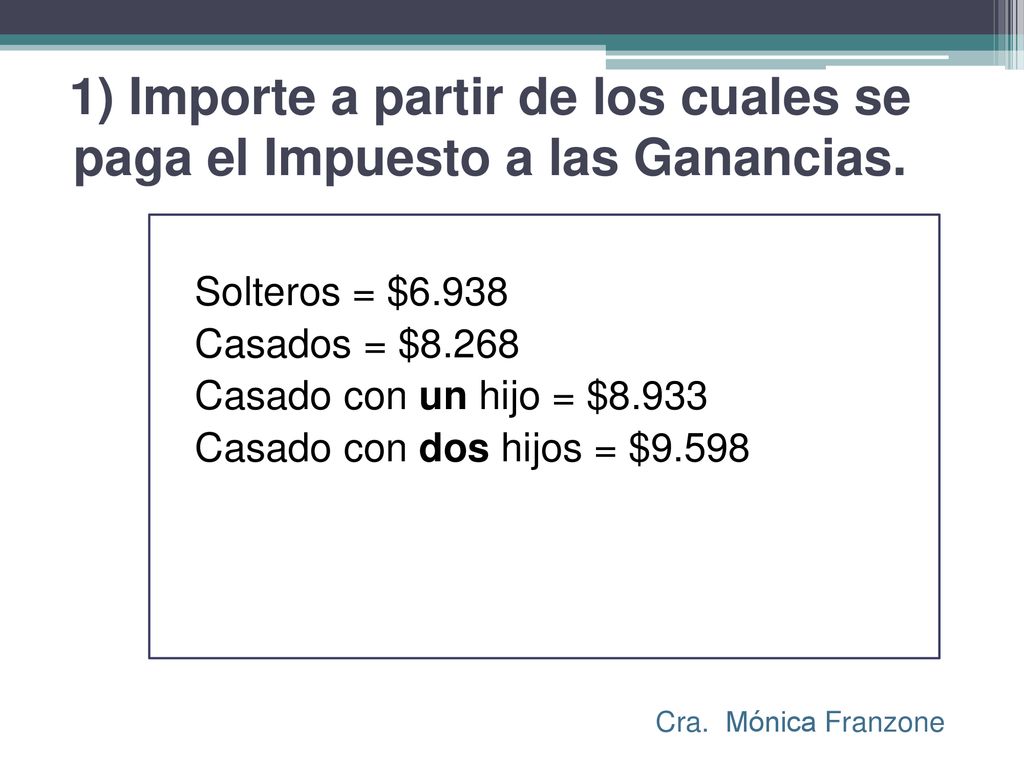 1) Importe a partir de los cuales se paga el Impuesto a las Ganancias.