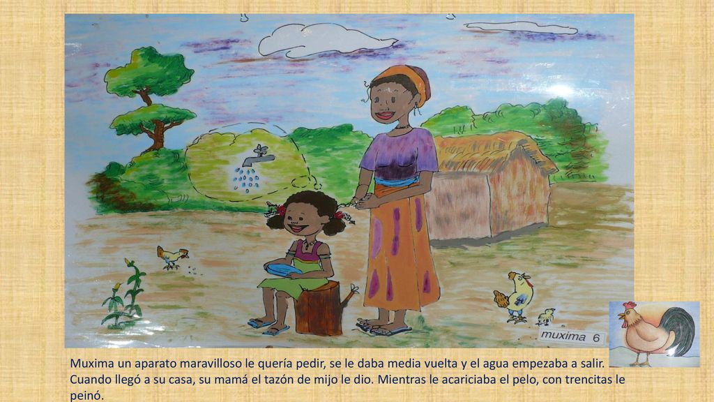 Muxima un aparato maravilloso le quería pedir, se le daba media vuelta y el agua empezaba a salir.
