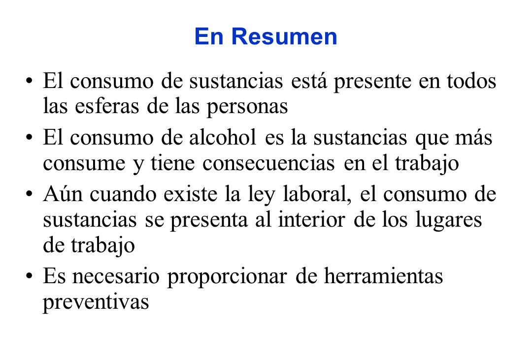 En Resumen El consumo de sustancias está presente en todos las esferas de las personas.