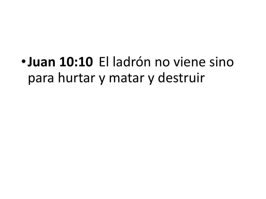 Juan 10:10 El ladrón no viene sino para hurtar y matar y destruir