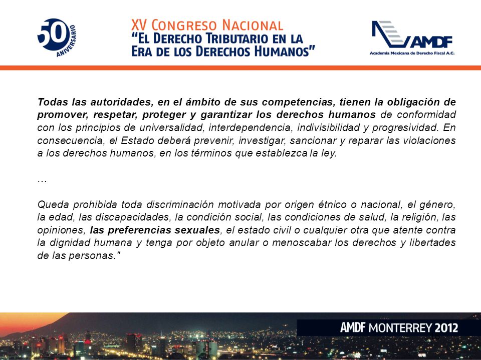 Todas las autoridades, en el ámbito de sus competencias, tienen la obligación de promover, respetar, proteger y garantizar los derechos humanos de conformidad con los principios de universalidad, interdependencia, indivisibilidad y progresividad. En consecuencia, el Estado deberá prevenir, investigar, sancionar y reparar las violaciones a los derechos humanos, en los términos que establezca la ley.