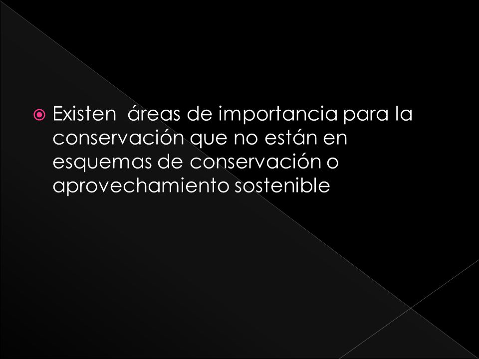 Existen áreas de importancia para la conservación que no están en esquemas de conservación o aprovechamiento sostenible