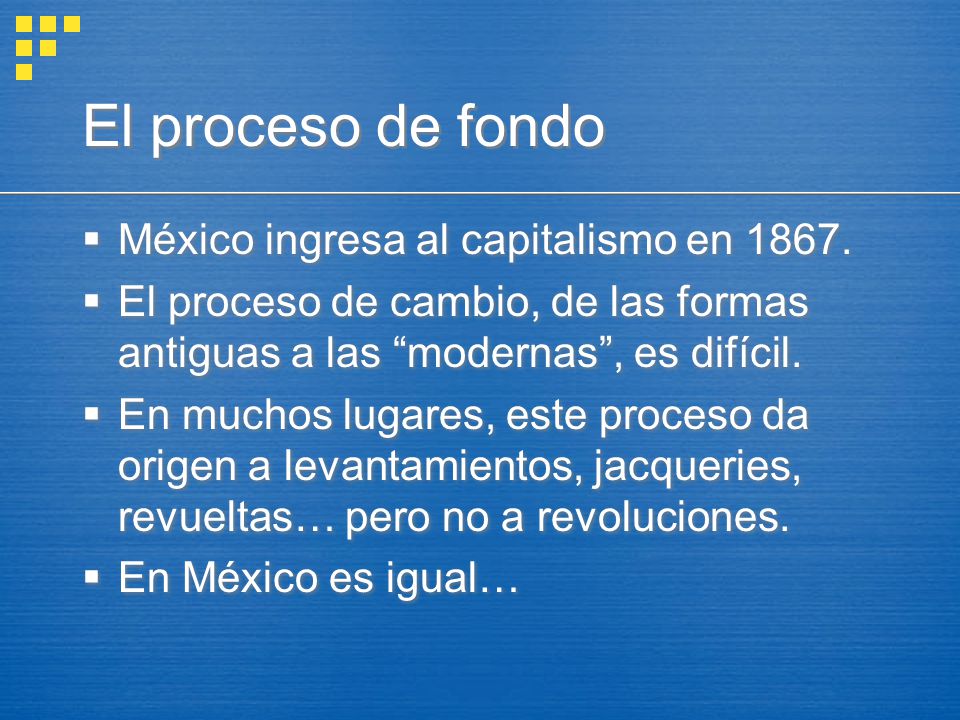 El proceso de fondo México ingresa al capitalismo en 1867.