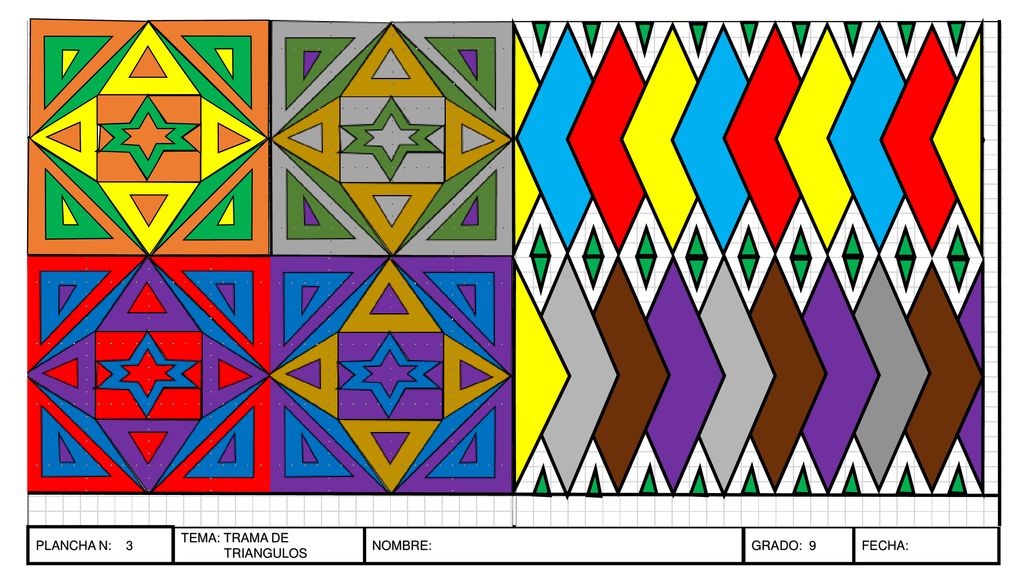 PLANCHA N: 3 PLANCHA N: 5 TEMA: TRAMA DE TRIANGULOS NOMBRE: GRADO: 9 FECHA: