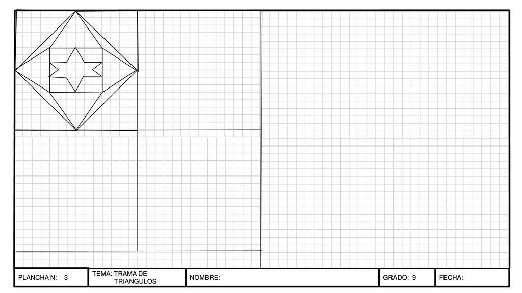 PLANCHA N: 3 PLANCHA N: 5 TEMA: TRAMA DE TRIANGULOS NOMBRE: GRADO: 9 FECHA: