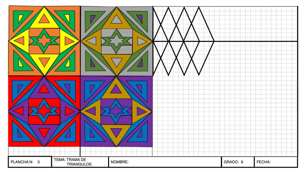 PLANCHA N: 3 PLANCHA N: 5 TEMA: TRAMA DE TRIANGULOS NOMBRE: GRADO: 9 FECHA: