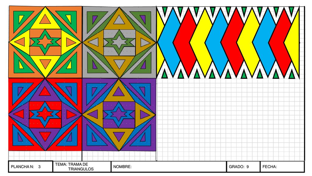 PLANCHA N: 3 PLANCHA N: 5 TEMA: TRAMA DE TRIANGULOS NOMBRE: GRADO: 9 FECHA:
