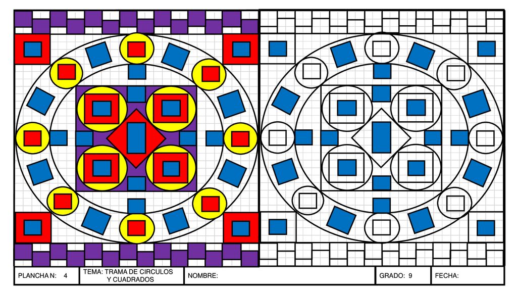 PLANCHA N: 4 TEMA: TRAMA DE CIRCULOS Y CUADRADOS NOMBRE: GRADO: 9 FECHA: