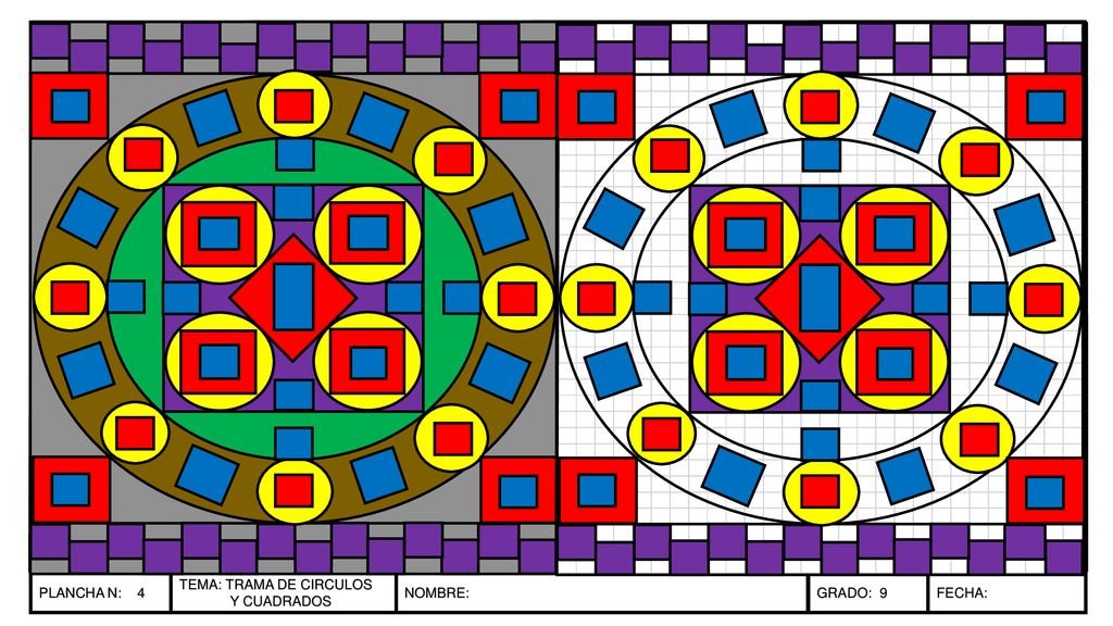PLANCHA N: 4 TEMA: TRAMA DE CIRCULOS Y CUADRADOS NOMBRE: GRADO: 9 FECHA: