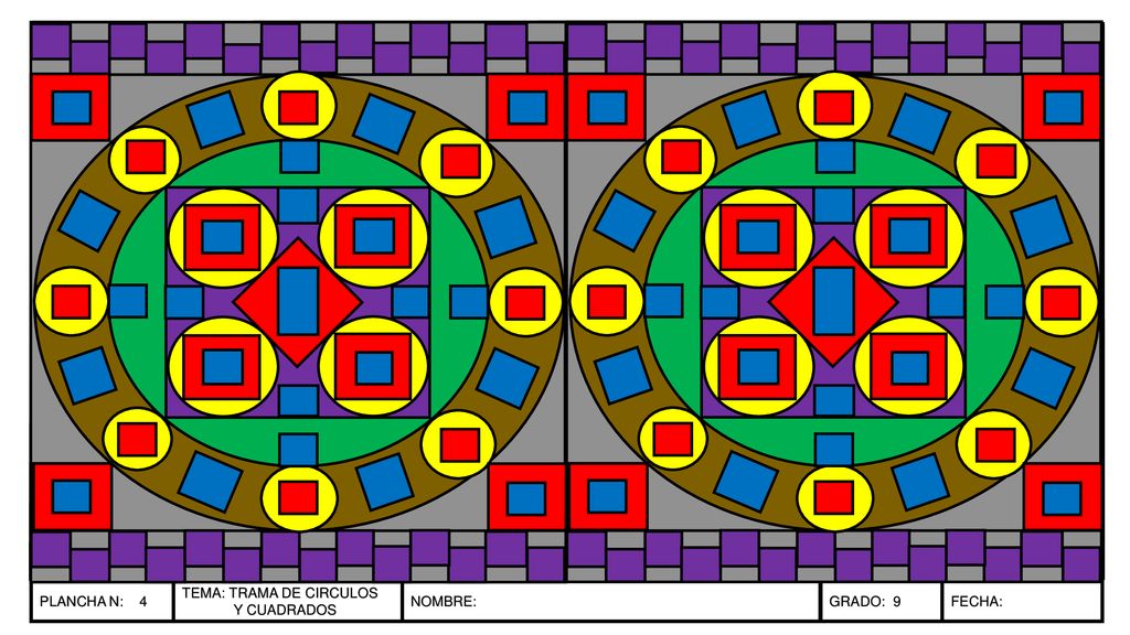 PLANCHA N: 4 TEMA: TRAMA DE CIRCULOS Y CUADRADOS NOMBRE: GRADO: 9 FECHA: