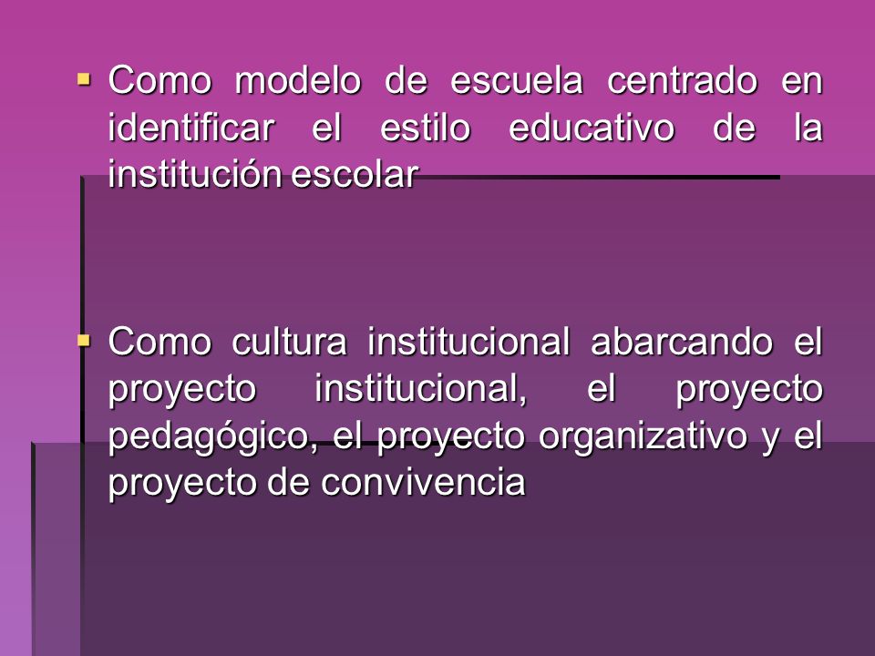 Como modelo de escuela centrado en identificar el estilo educativo de la institución escolar