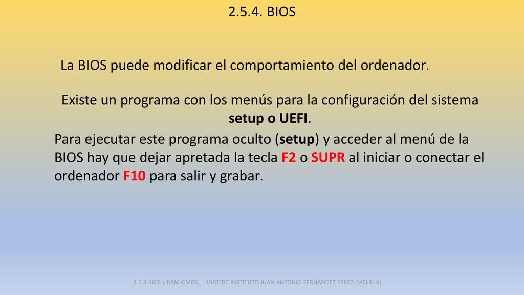 La BIOS puede modificar el comportamiento del ordenador.