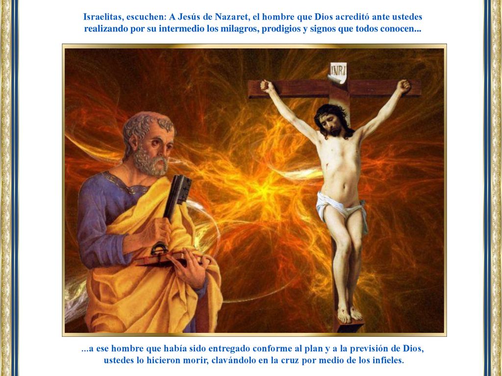 Israelitas, escuchen: A Jesús de Nazaret, el hombre que Dios acreditó ante ustedes