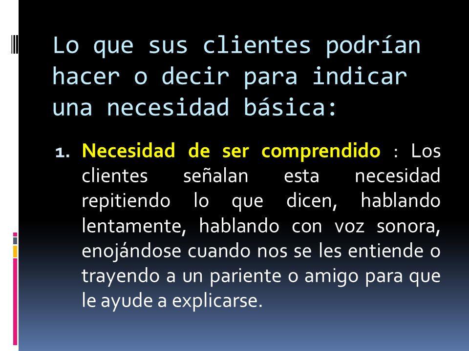 Lo que sus clientes podrían hacer o decir para indicar una necesidad básica: