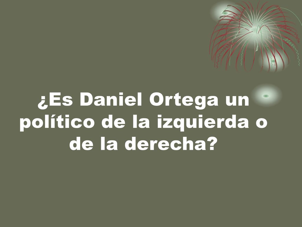 ¿Es Daniel Ortega un político de la izquierda o de la derecha
