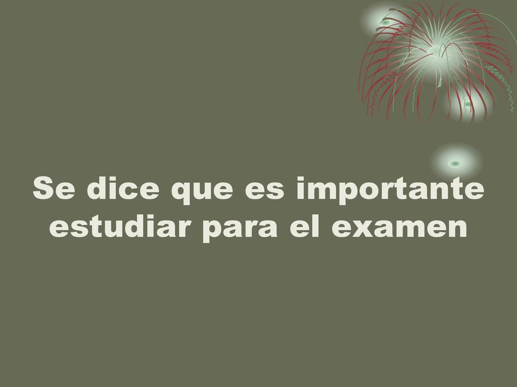 Se dice que es importante estudiar para el examen