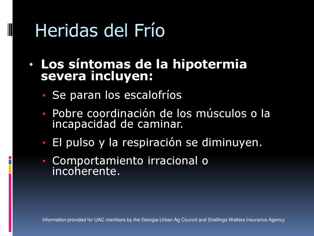 Heridas del Frío Los síntomas de la hipotermia severa incluyen: