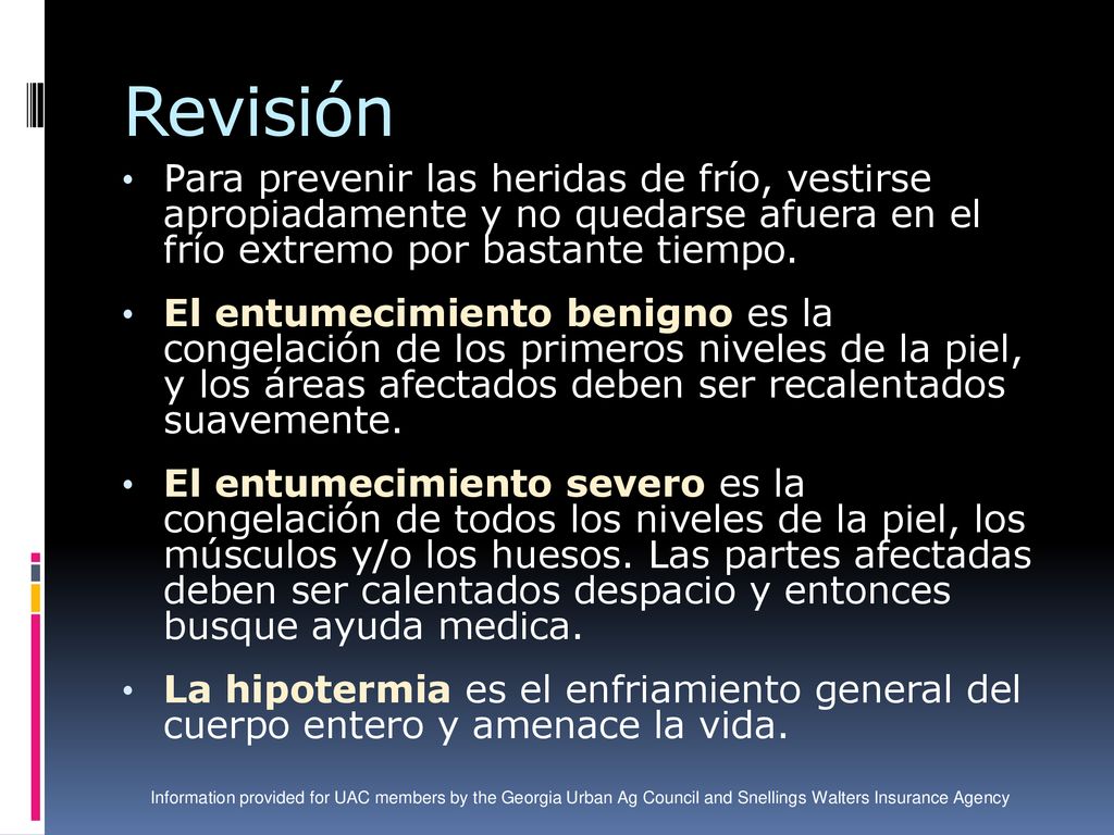 Revisión Para prevenir las heridas de frío, vestirse apropiadamente y no quedarse afuera en el frío extremo por bastante tiempo.