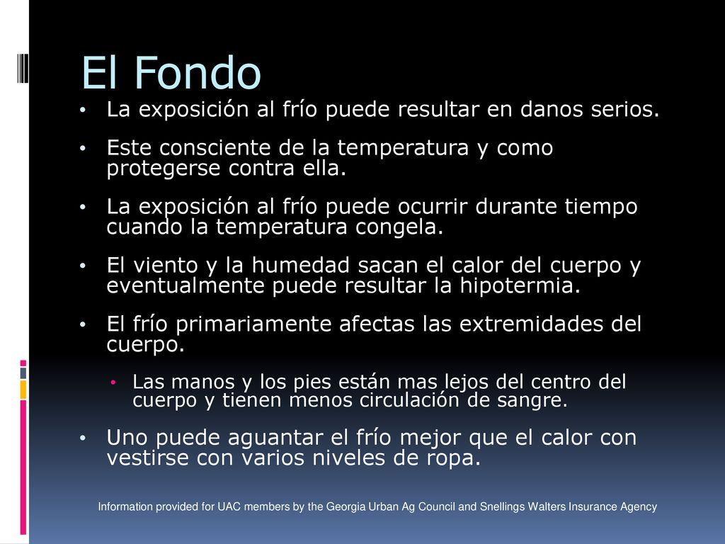 El Fondo La exposición al frío puede resultar en danos serios.