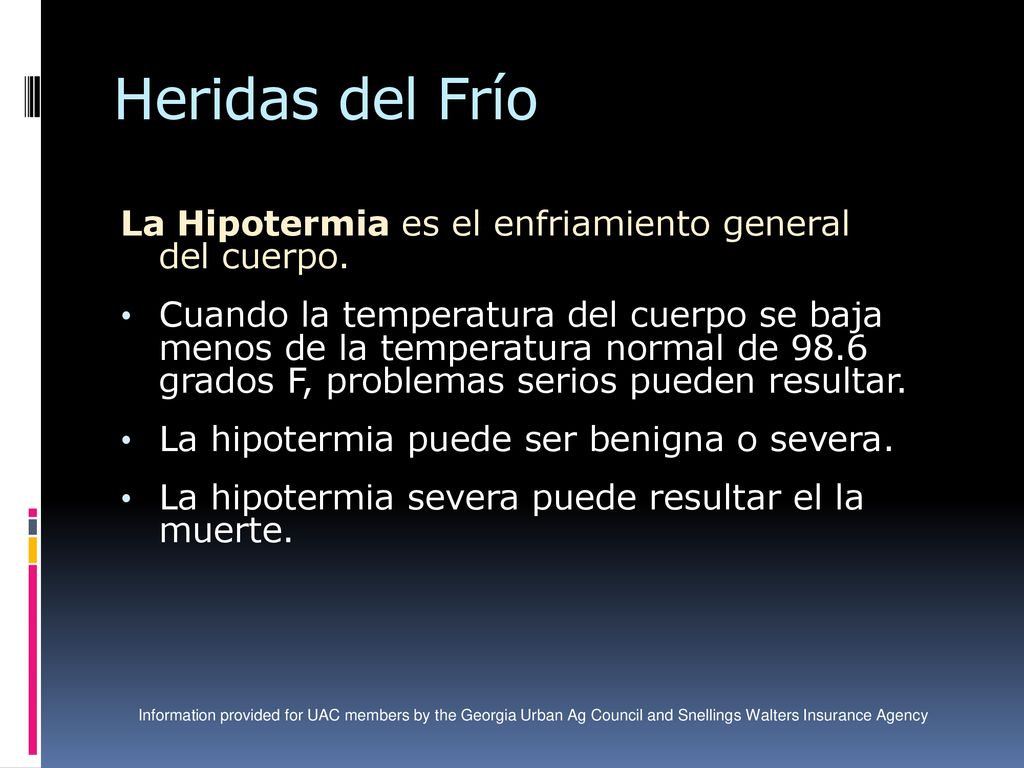 Heridas del Frío La Hipotermia es el enfriamiento general del cuerpo.