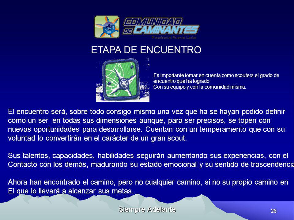 ETAPA DE ENCUENTRO Es importante tomar en cuenta como scouters el grado de encuentro que ha logrado.