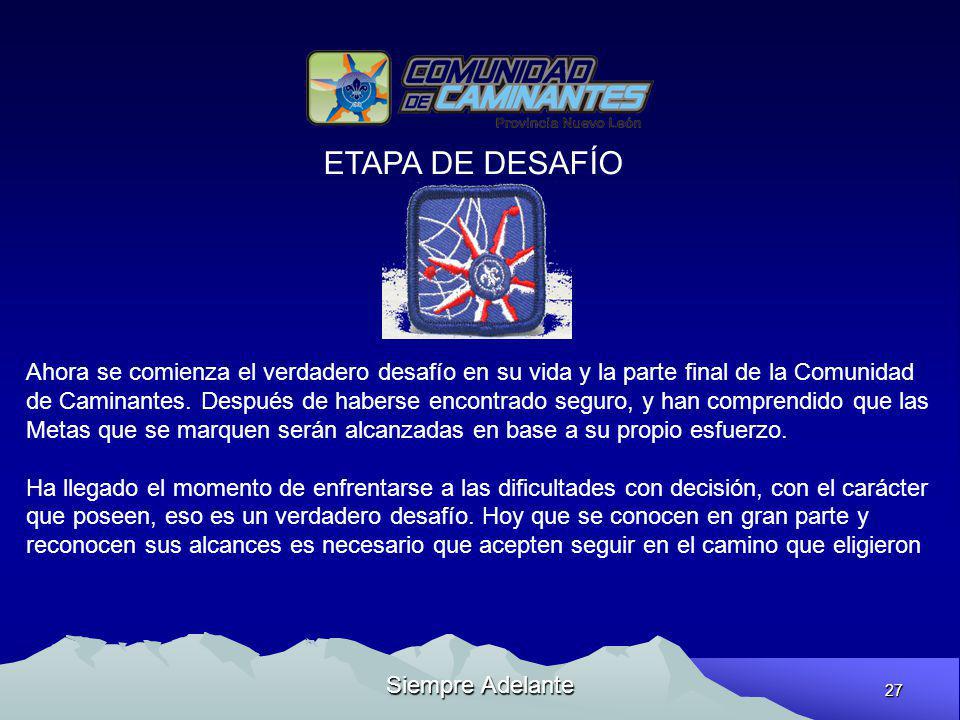 ETAPA DE DESAFÍO Ahora se comienza el verdadero desafío en su vida y la parte final de la Comunidad.