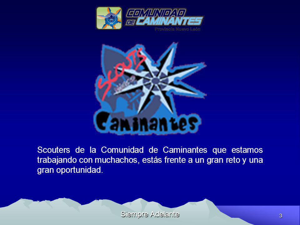 Scouters de la Comunidad de Caminantes que estamos trabajando con muchachos, estás frente a un gran reto y una gran oportunidad.