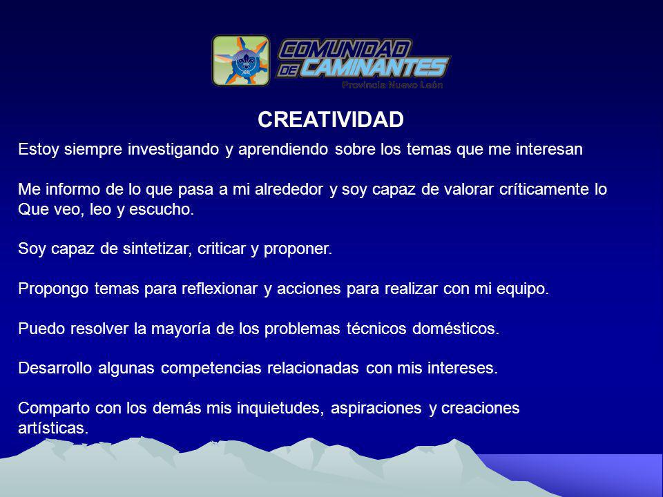 CREATIVIDAD Estoy siempre investigando y aprendiendo sobre los temas que me interesan.