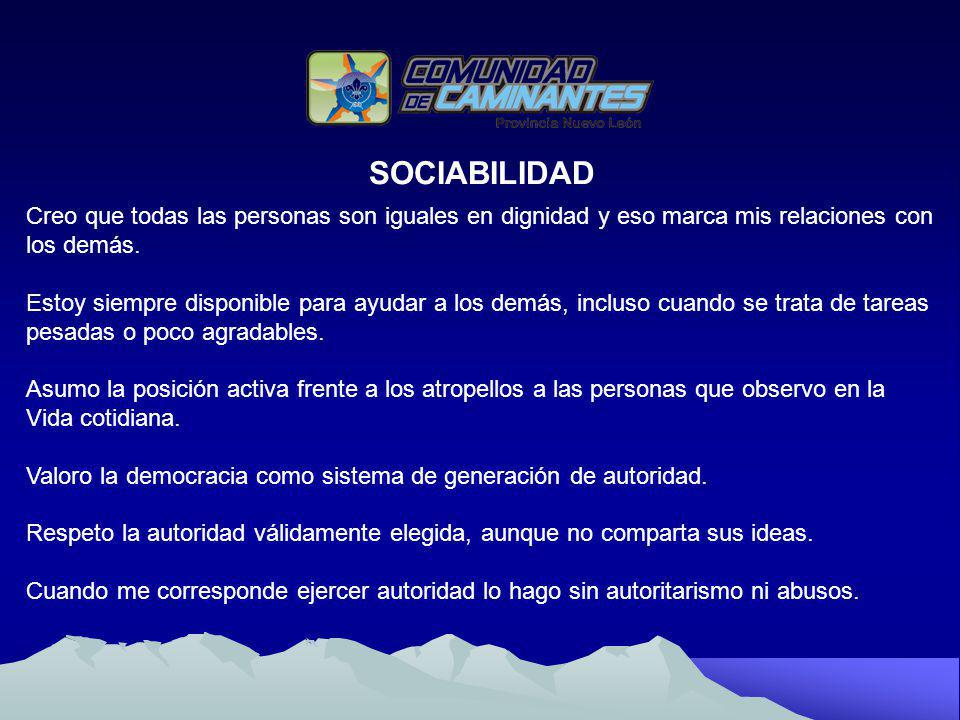 SOCIABILIDAD Creo que todas las personas son iguales en dignidad y eso marca mis relaciones con. los demás.