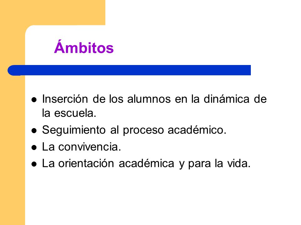 Ámbitos Inserción de los alumnos en la dinámica de la escuela.