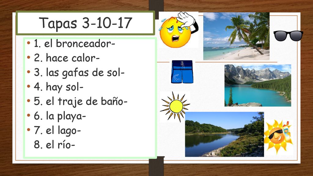 Tapas el bronceador- 2. hace calor- 3. las gafas de sol-