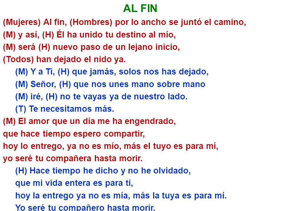 AL FIN (Mujeres) Al fin, (Hombres) por lo ancho se juntó el camino,