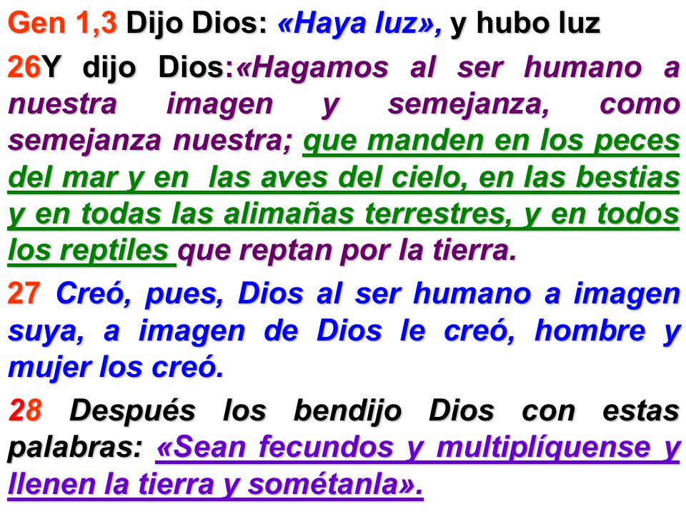 Gen 1,3 Dijo Dios: «Haya luz», y hubo luz