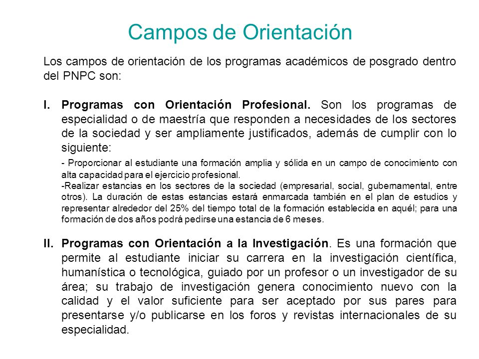 Campos de Orientación Los campos de orientación de los programas académicos de posgrado dentro del PNPC son: