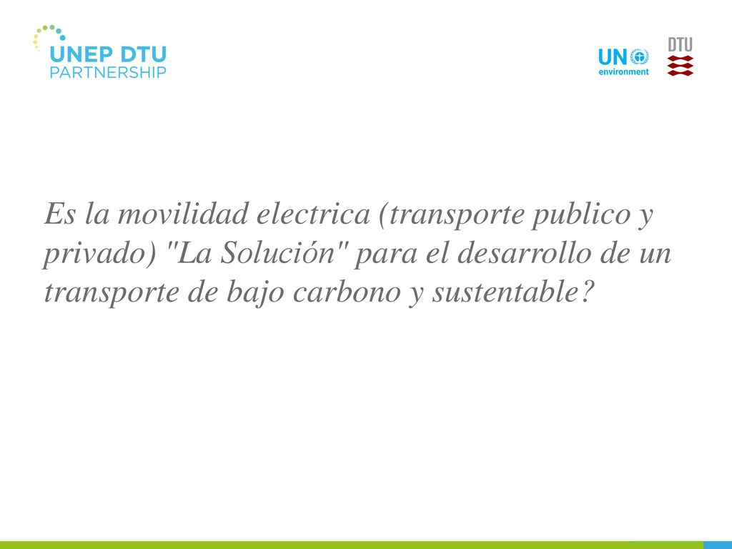 Es la movilidad electrica (transporte publico y privado) La Solución para el desarrollo de un transporte de bajo carbono y sustentable