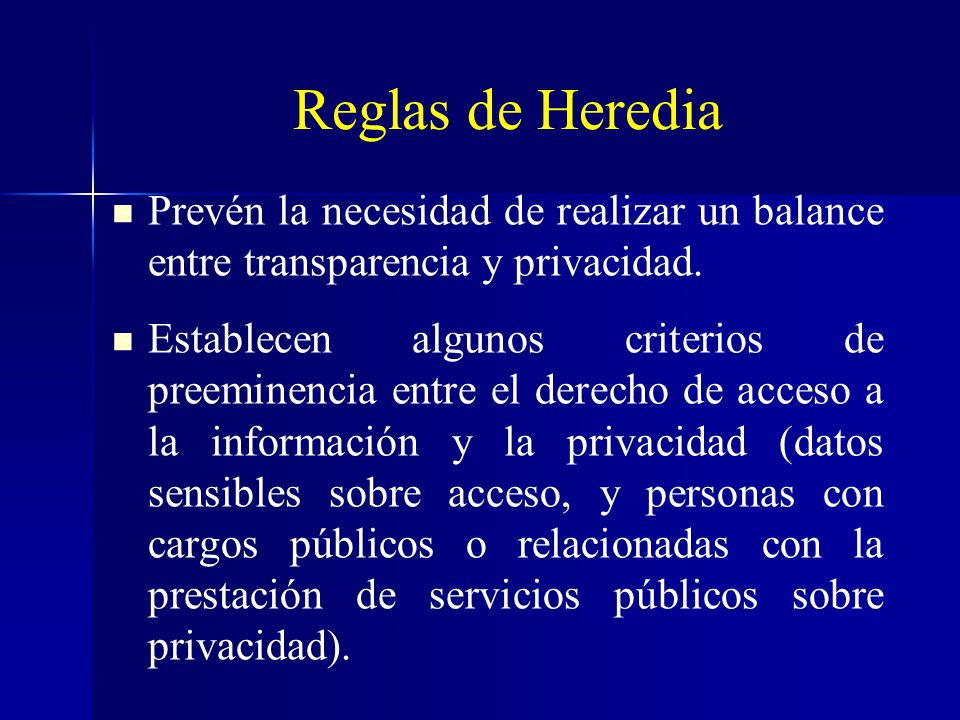 Reglas de Heredia Prevén la necesidad de realizar un balance entre transparencia y privacidad.
