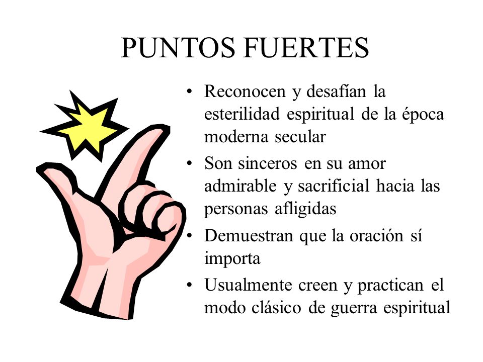 PUNTOS FUERTES Reconocen y desafían la esterilidad espiritual de la época moderna secular.