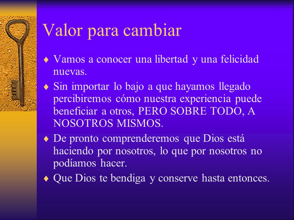 Valor para cambiar Vamos a conocer una libertad y una felicidad nuevas.