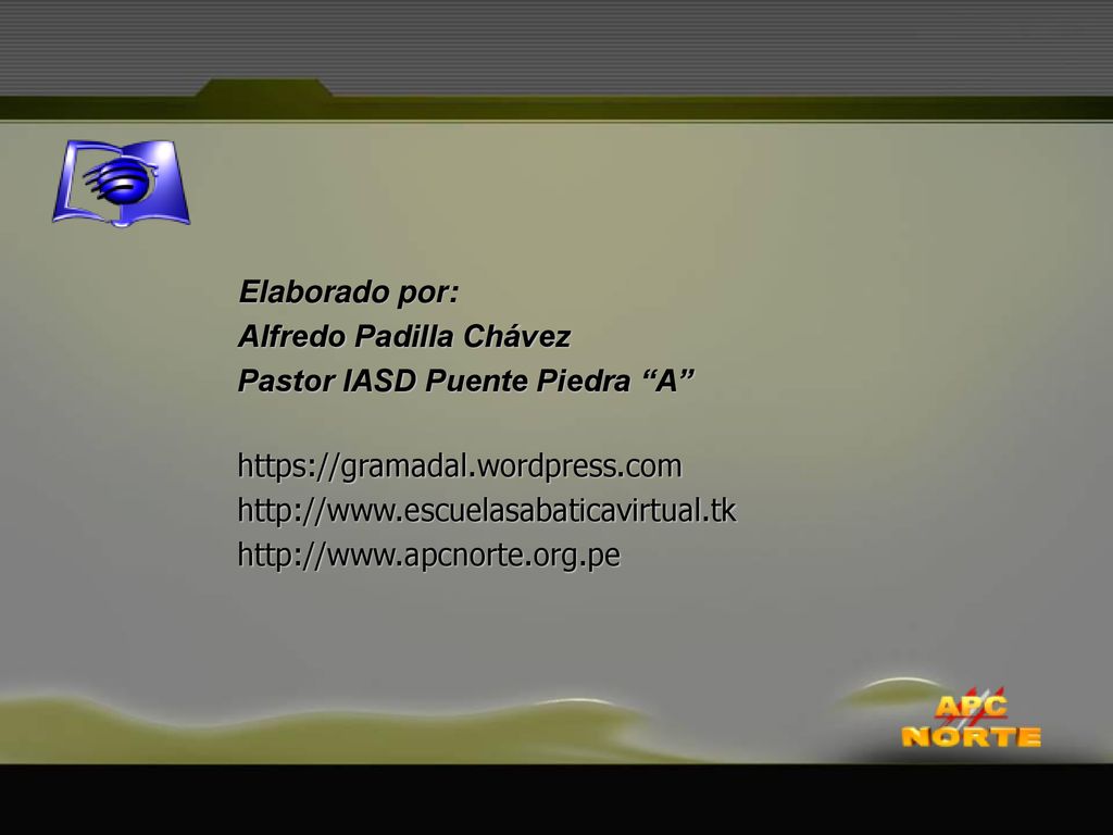 Elaborado por: Alfredo Padilla Chávez. Pastor IASD Puente Piedra A