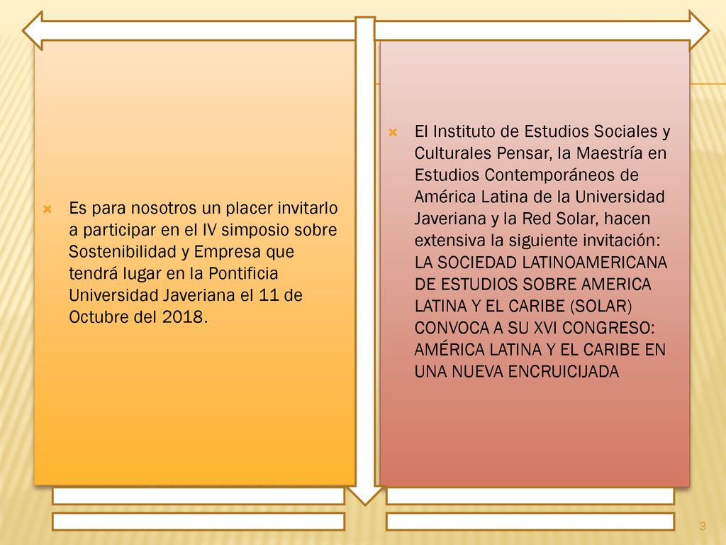 Es para nosotros un placer invitarlo a participar en el IV simposio sobre Sostenibilidad y Empresa que tendrá lugar en la Pontificia Universidad Javeriana el 11 de Octubre del 2018.