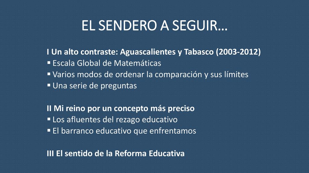 EL SENDERO A SEGUIR… I Un alto contraste: Aguascalientes y Tabasco ( ) Escala Global de Matemáticas.