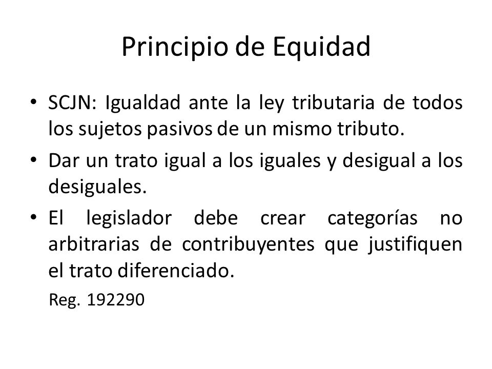 Principio de Equidad SCJN: Igualdad ante la ley tributaria de todos los sujetos pasivos de un mismo tributo.
