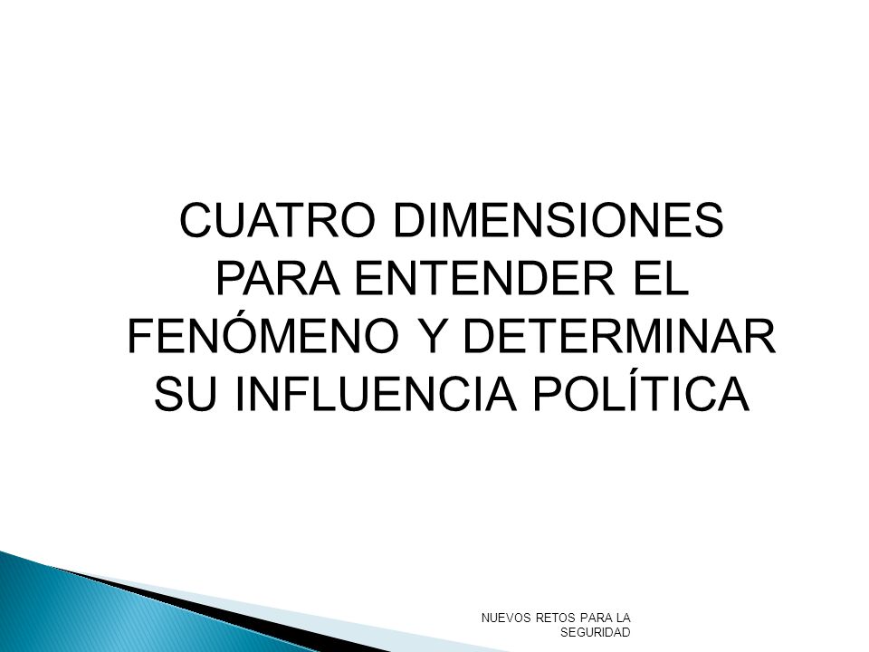 CUATRO DIMENSIONES PARA ENTENDER EL FENÓMENO Y DETERMINAR SU INFLUENCIA POLÍTICA