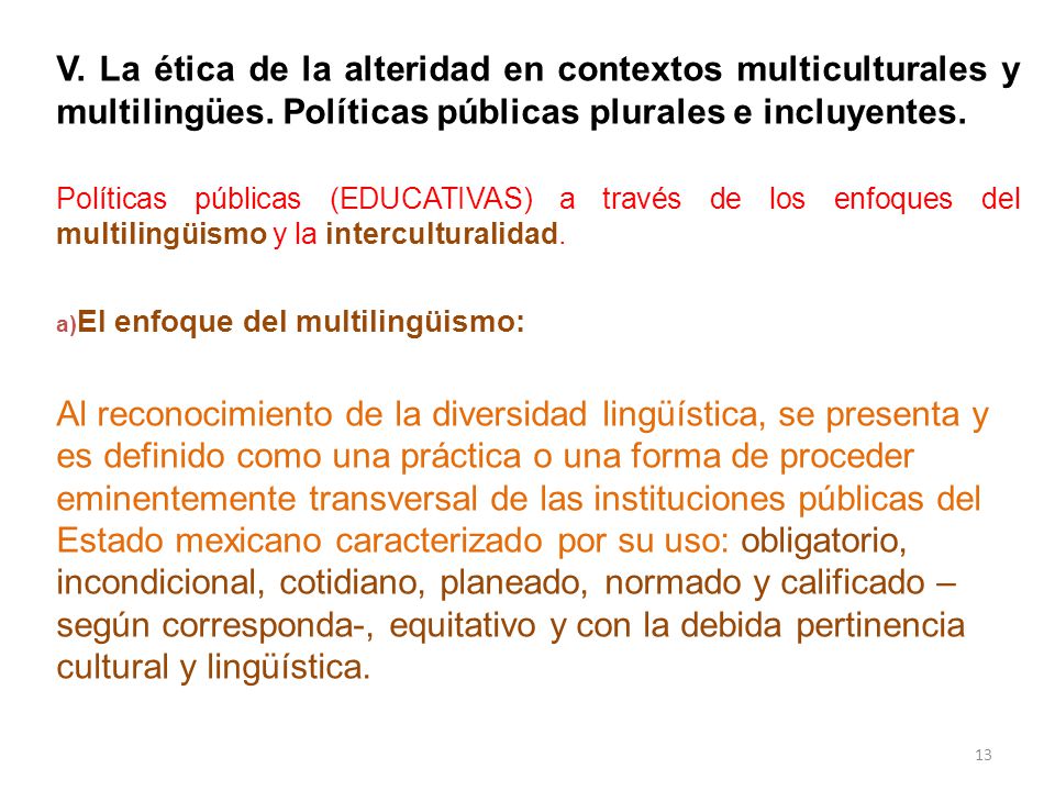 V. La ética de la alteridad en contextos multiculturales y multilingües. Políticas públicas plurales e incluyentes.