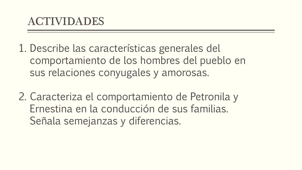 ACTIVIDADES Describe las características generales del comportamiento de los hombres del pueblo en sus relaciones conyugales y amorosas.