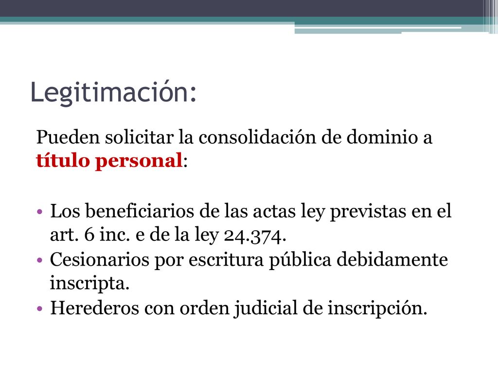 Legitimación: Pueden solicitar la consolidación de dominio a título personal: