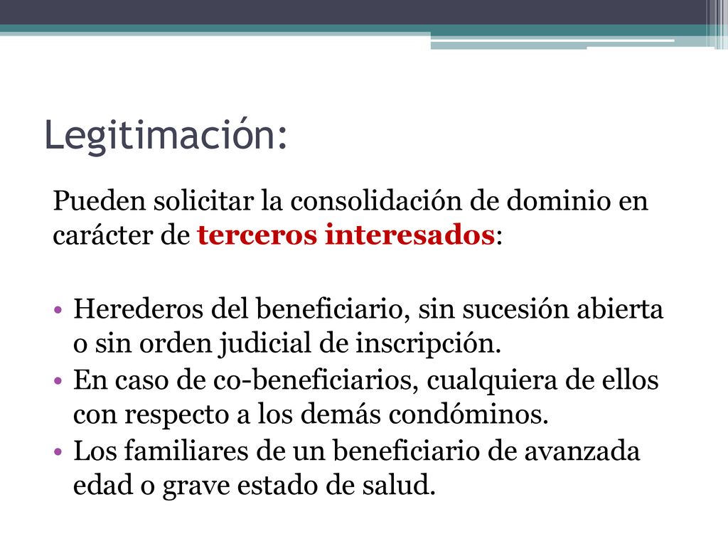Legitimación: Pueden solicitar la consolidación de dominio en carácter de terceros interesados: