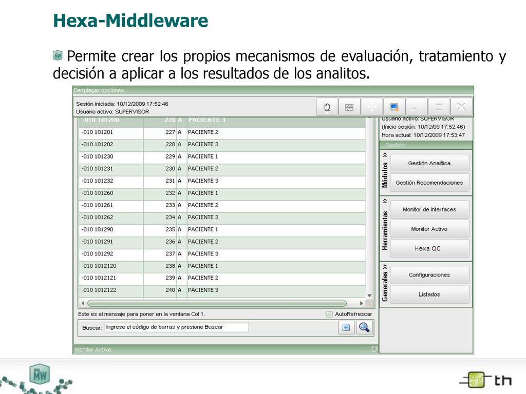 Hexa-Middleware Permite crear los propios mecanismos de evaluación, tratamiento y decisión a aplicar a los resultados de los analitos.